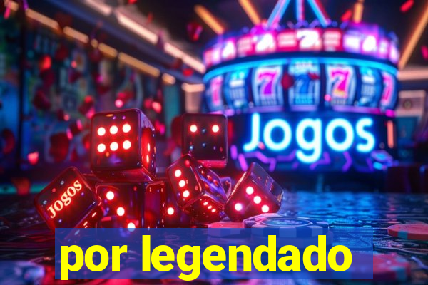 por legendado